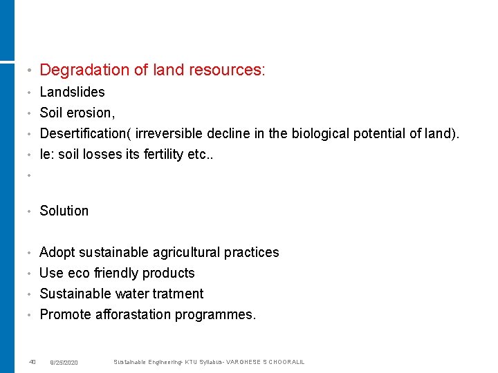  • Degradation of land resources: Landslides • Soil erosion, • Desertification( irreversible decline