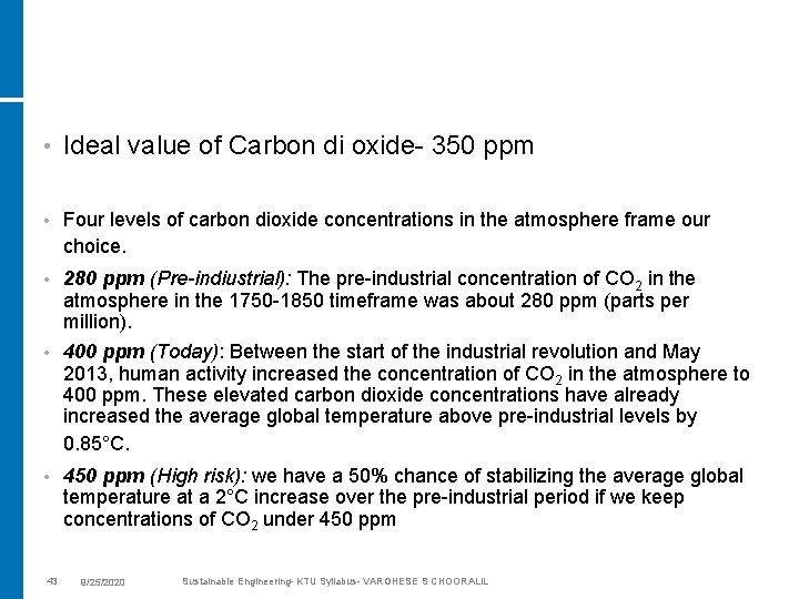  • Ideal value of Carbon di oxide- 350 ppm • Four levels of