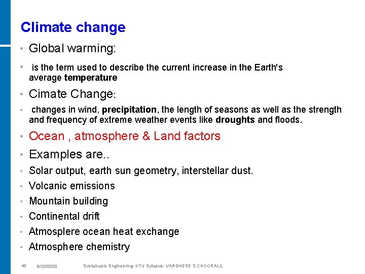 Climate change • Global warming: • is the term used to describe the current