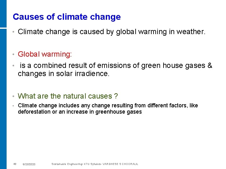 Causes of climate change • Climate change is caused by global warming in weather.