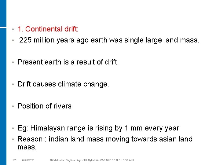  • 1. Continental drift: • 225 million years ago earth was single large