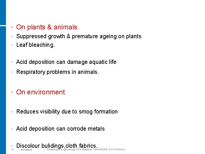  • On plants & animals. Suppressed growth & premature ageing on plants •