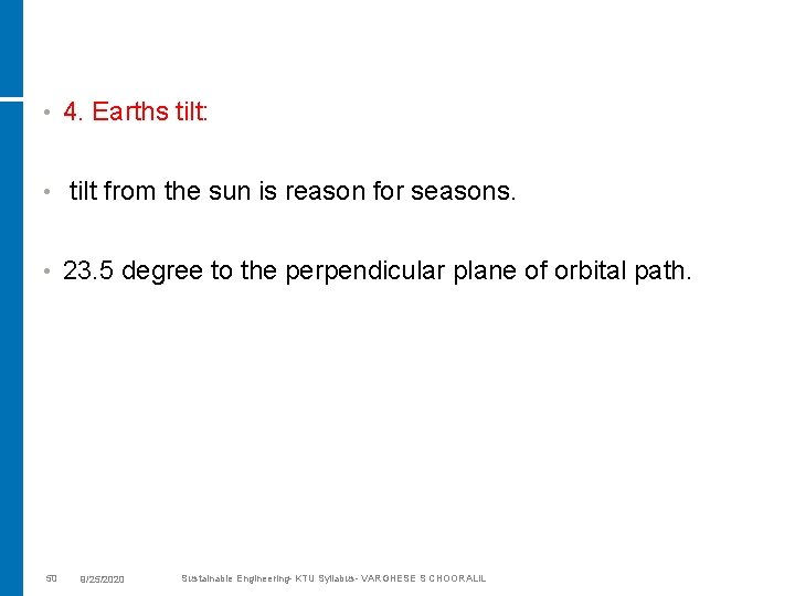  • 4. Earths tilt: • tilt from the sun is reason for seasons.