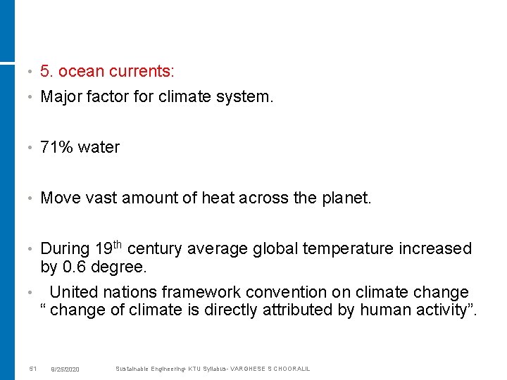  • 5. ocean currents: • Major factor for climate system. • 71% water
