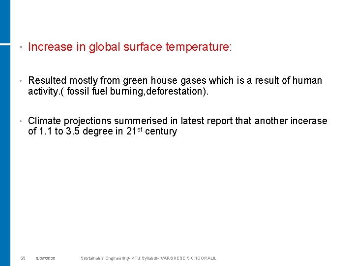  • Increase in global surface temperature: • Resulted mostly from green house gases