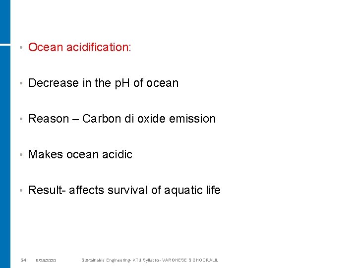  • Ocean acidification: • Decrease in the p. H of ocean • Reason