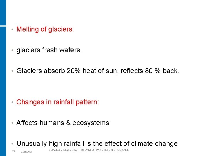  • Melting of glaciers: • glaciers fresh waters. • Glaciers absorb 20% heat