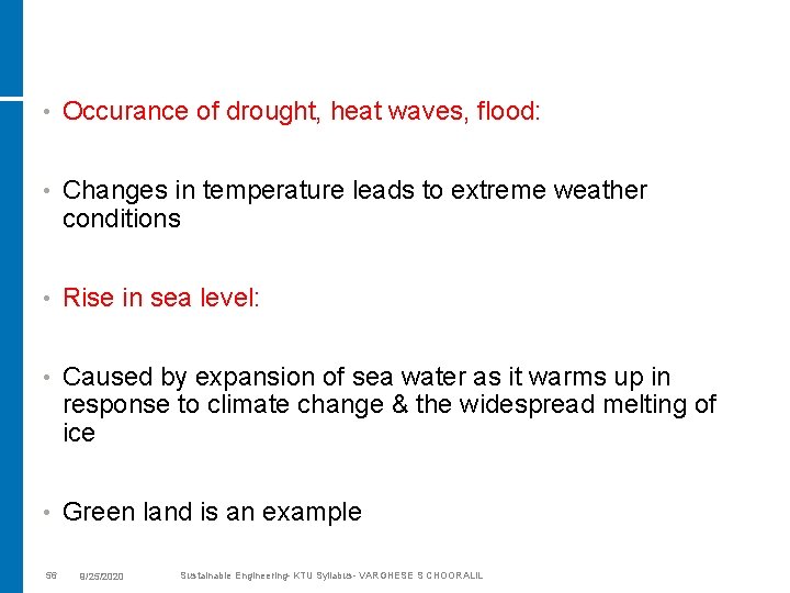  • Occurance of drought, heat waves, flood: • Changes in temperature leads to