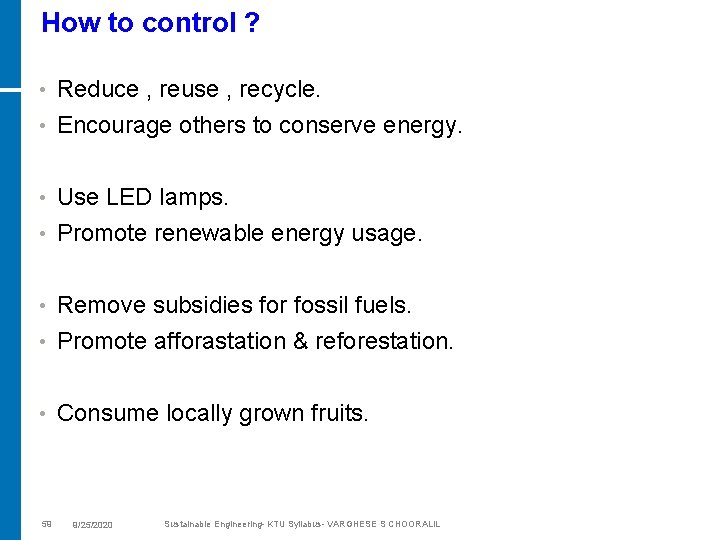 How to control ? • Reduce , reuse , recycle. • Encourage others to