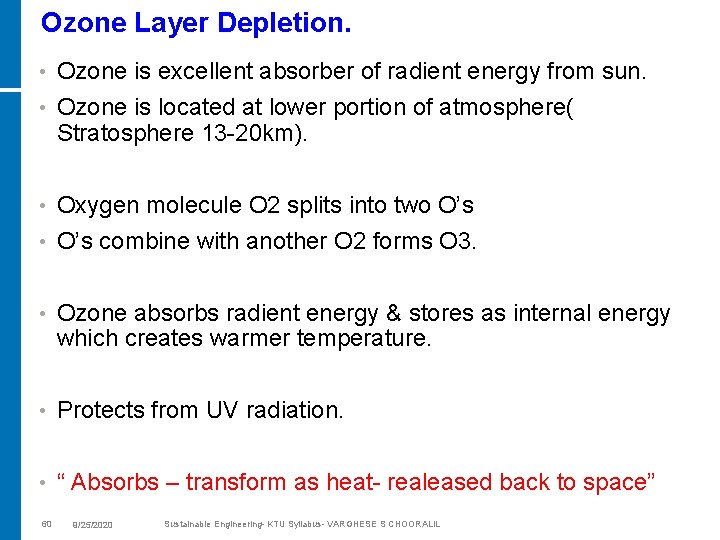 Ozone Layer Depletion. • Ozone is excellent absorber of radient energy from sun. •