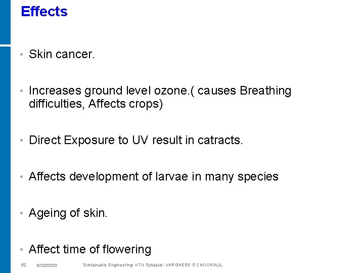 Effects • Skin cancer. • Increases ground level ozone. ( causes Breathing difficulties, Affects