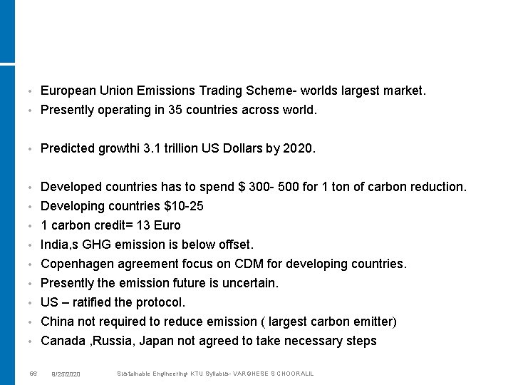  • European Union Emissions Trading Scheme- worlds largest market. • Presently operating in