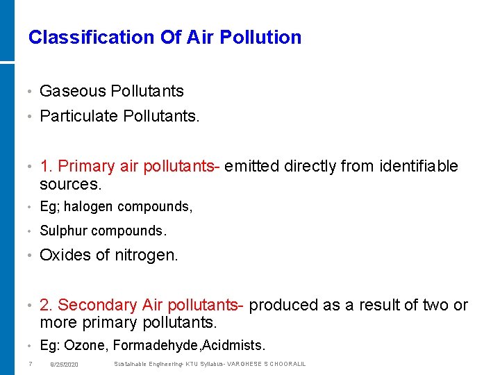 Classification Of Air Pollution • Gaseous Pollutants • Particulate Pollutants. • 1. Primary air