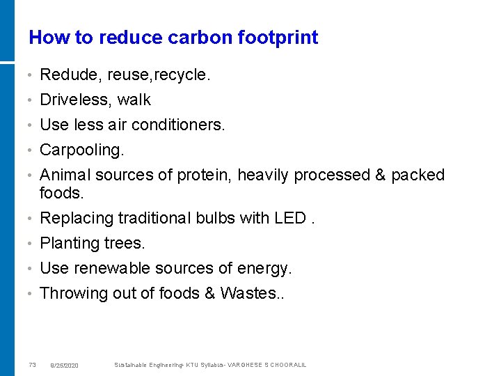 How to reduce carbon footprint • Redude, reuse, recycle. • Driveless, walk Use less