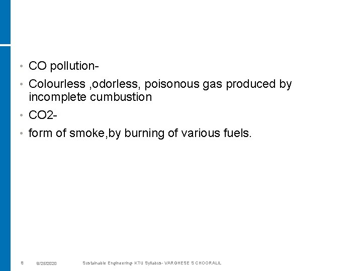  • CO pollution- Colourless , odorless, poisonous gas produced by incomplete cumbustion •