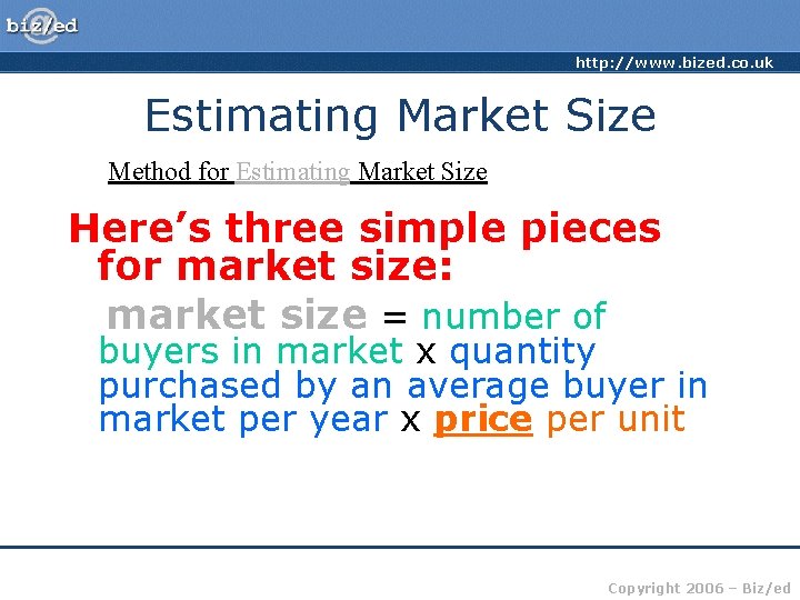 http: //www. bized. co. uk Estimating Market Size Method for Estimating Market Size Here’s