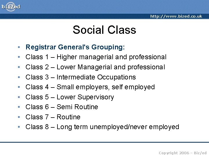 http: //www. bized. co. uk Social Class • • • Registrar General's Grouping: Class