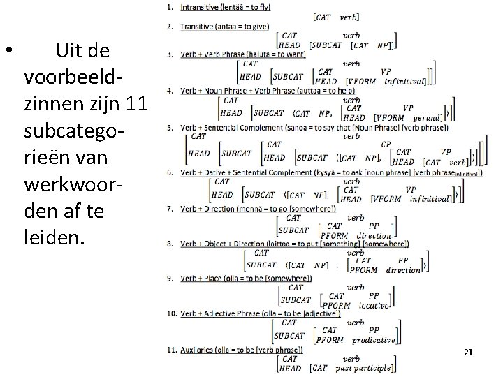  • Uit de voorbeeldzinnen zijn 11 subcategorieën van werkwoorden af te leiden. 21