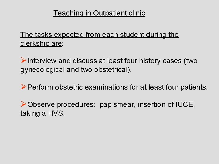 Teaching in Outpatient clinic The tasks expected from each student during the clerkship are: