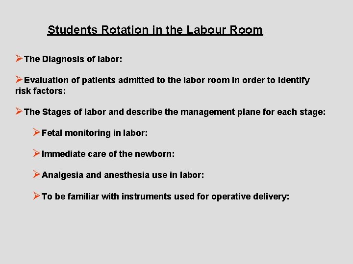 Students Rotation in the Labour Room ØThe Diagnosis of labor: ØEvaluation of patients admitted