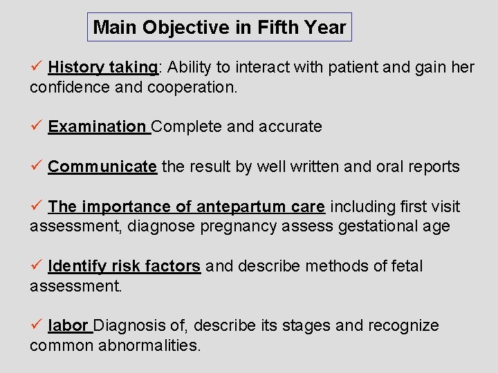 Main Objective in Fifth Year ü History taking: Ability to interact with patient and