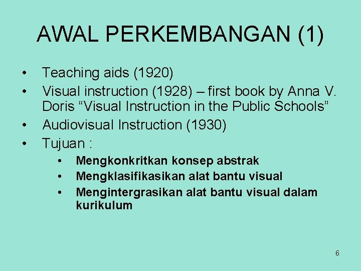 AWAL PERKEMBANGAN (1) • • Teaching aids (1920) Visual instruction (1928) – first book