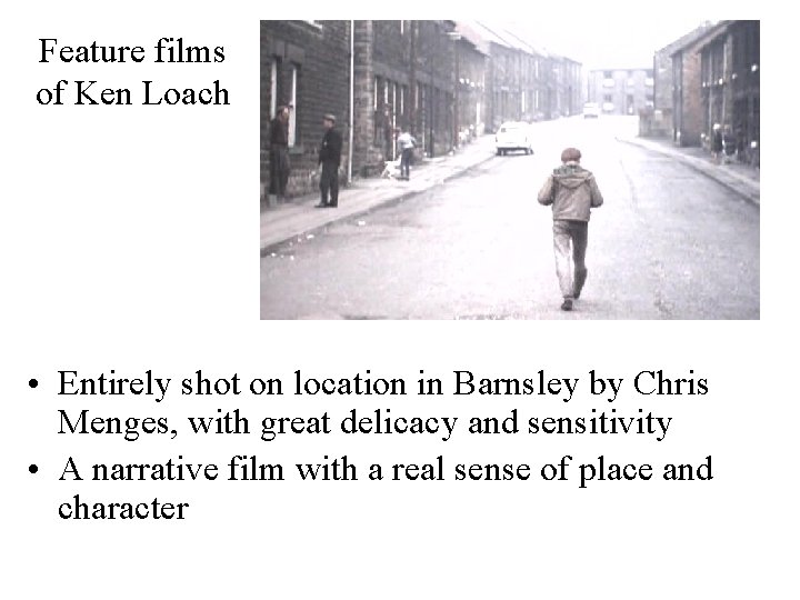 Feature films of Ken Loach • Entirely shot on location in Barnsley by Chris
