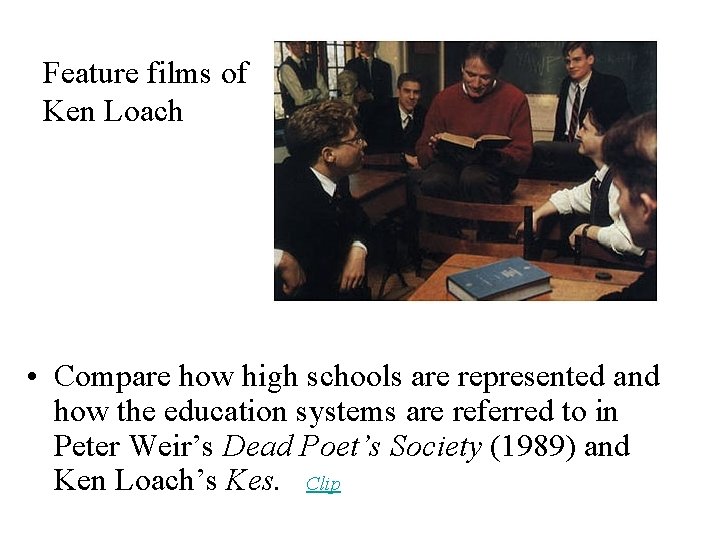 Feature films of Ken Loach • Compare how high schools are represented and how