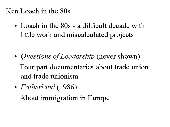 Ken Loach in the 80 s • Loach in the 80 s - a