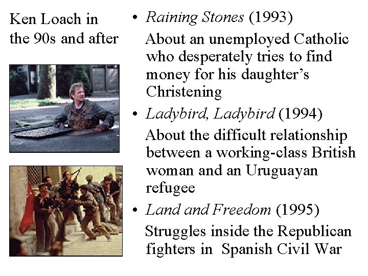  • Raining Stones (1993) Ken Loach in the 90 s and after About