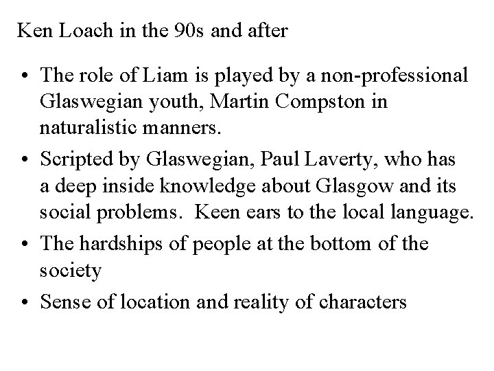 Ken Loach in the 90 s and after • The role of Liam is
