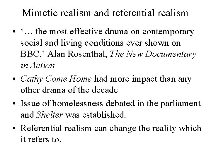 Mimetic realism and referential realism • ‘… the most effective drama on contemporary social