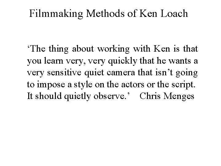 Filmmaking Methods of Ken Loach ‘The thing about working with Ken is that you
