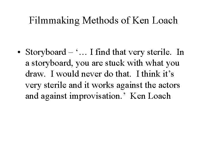 Filmmaking Methods of Ken Loach • Storyboard – ‘… I find that very sterile.