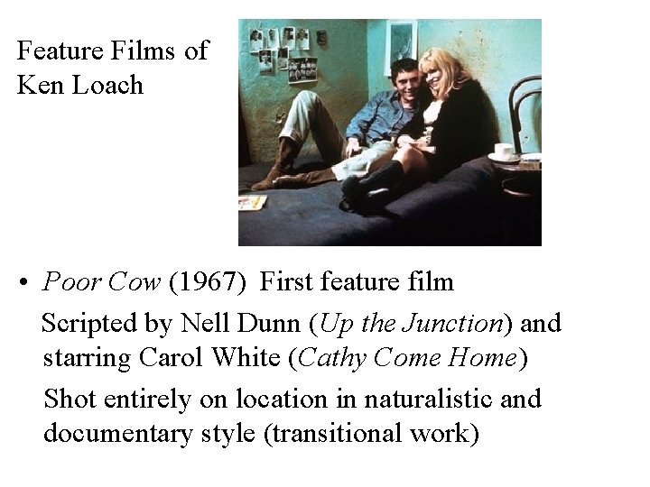 Feature Films of Ken Loach • Poor Cow (1967) First feature film Scripted by