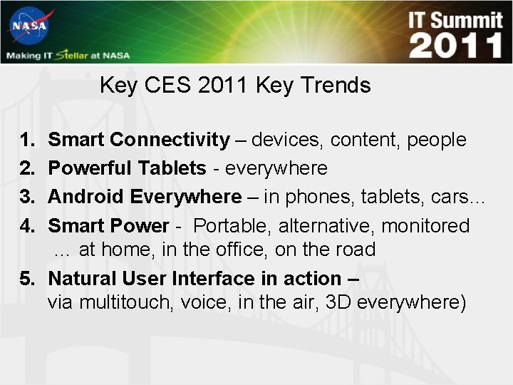 Key CES 2011 Key Trends 1. 2. 3. 4. Smart Connectivity – devices, content,