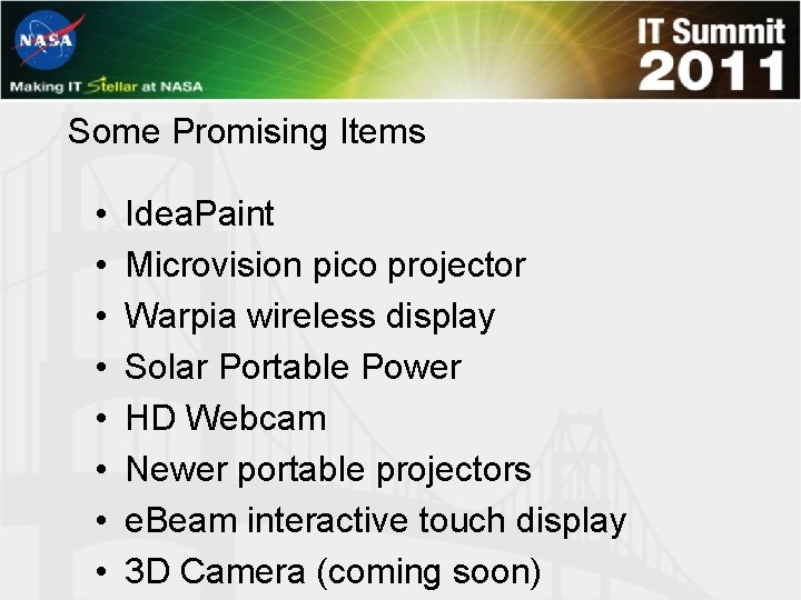 Some Promising Items • • Idea. Paint Microvision pico projector Warpia wireless display Solar