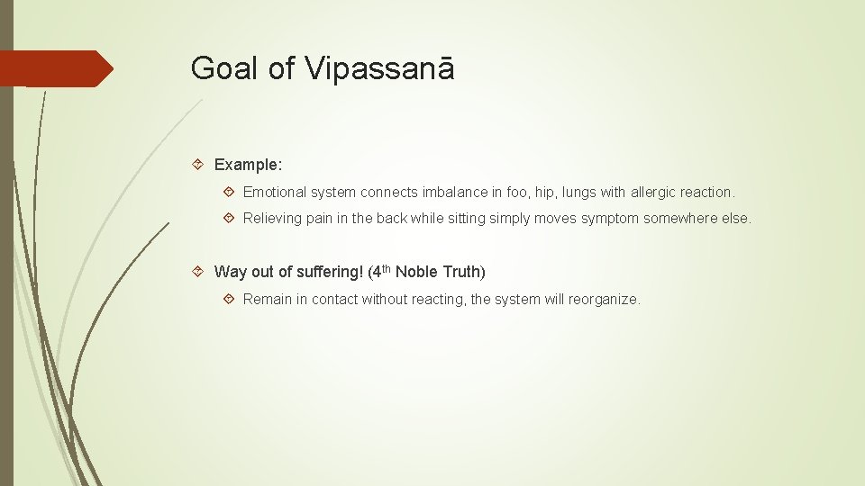 Goal of Vipassanā Example: Emotional system connects imbalance in foo, hip, lungs with allergic