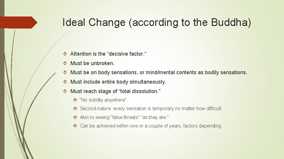 Ideal Change (according to the Buddha) Attention is the “decisive factor. ” Must be