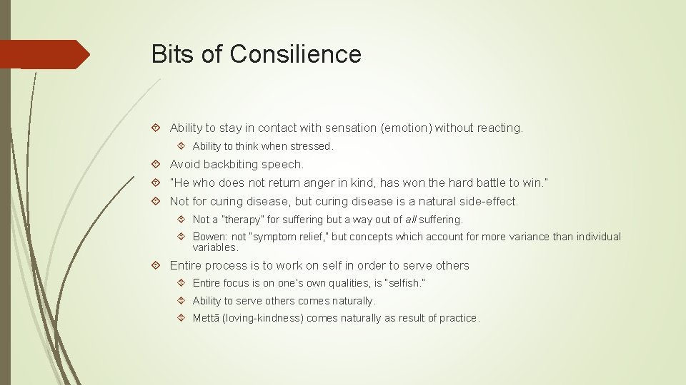 Bits of Consilience Ability to stay in contact with sensation (emotion) without reacting. Ability