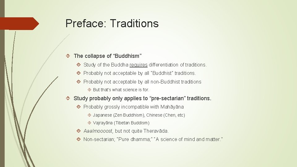 Preface: Traditions The collapse of “Buddhism” Study of the Buddha requires differentiation of traditions.