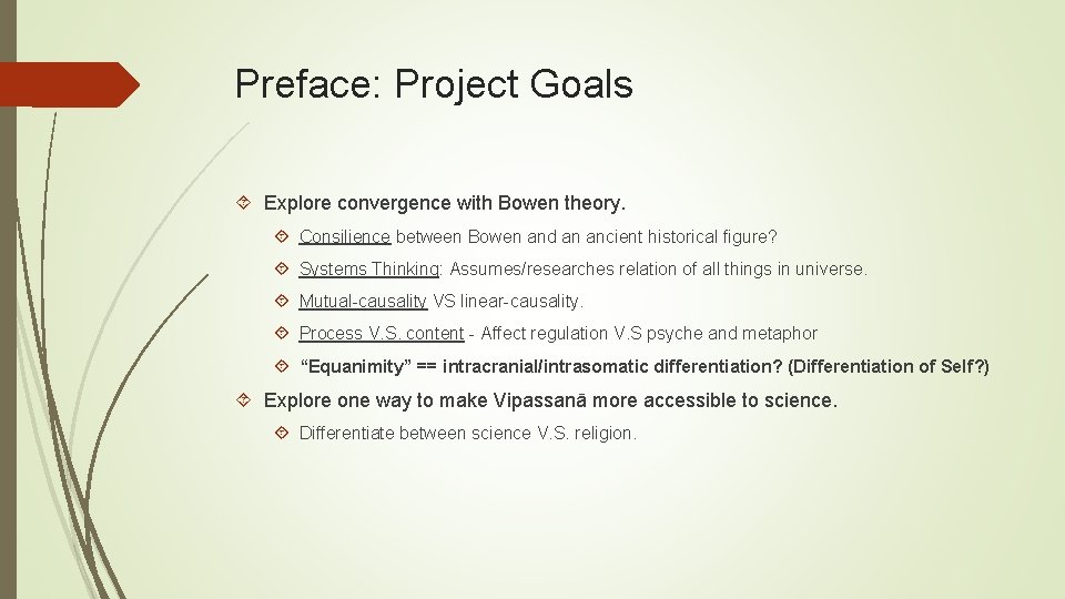 Preface: Project Goals Explore convergence with Bowen theory. Consilience between Bowen and an ancient