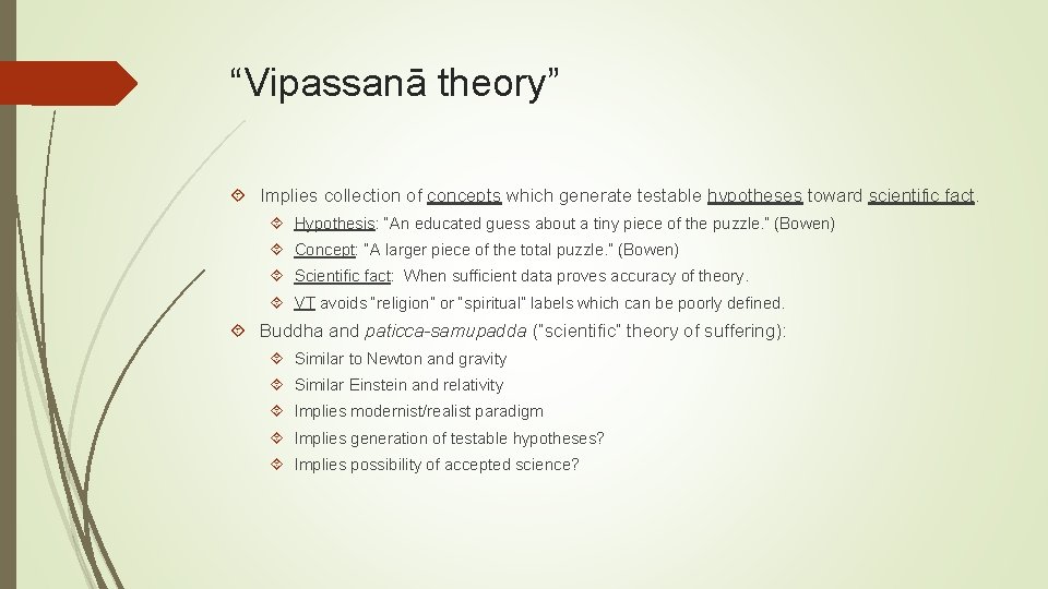 “Vipassanā theory” Implies collection of concepts which generate testable hypotheses toward scientific fact. Hypothesis: