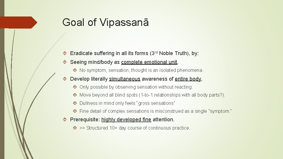 Goal of Vipassanā Eradicate suffering in all its forms (3 rd Noble Truth), by: