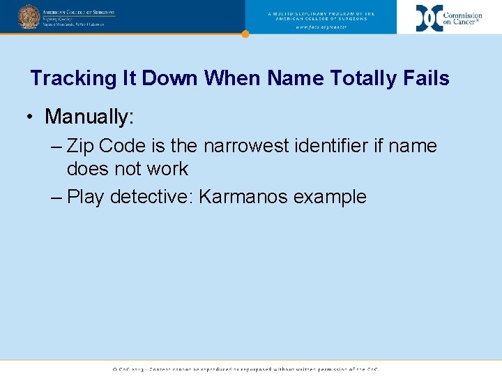 Tracking It Down When Name Totally Fails • Manually: – Zip Code is the