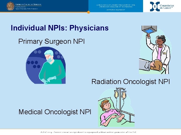 Individual NPIs: Physicians Primary Surgeon NPI Radiation Oncologist NPI Medical Oncologist NPI 