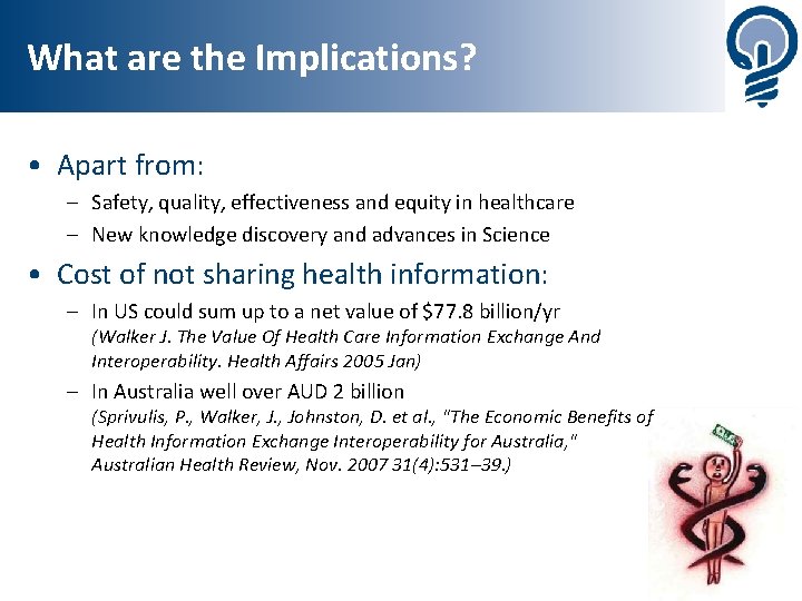 What are the Implications? • Apart from: – Safety, quality, effectiveness and equity in