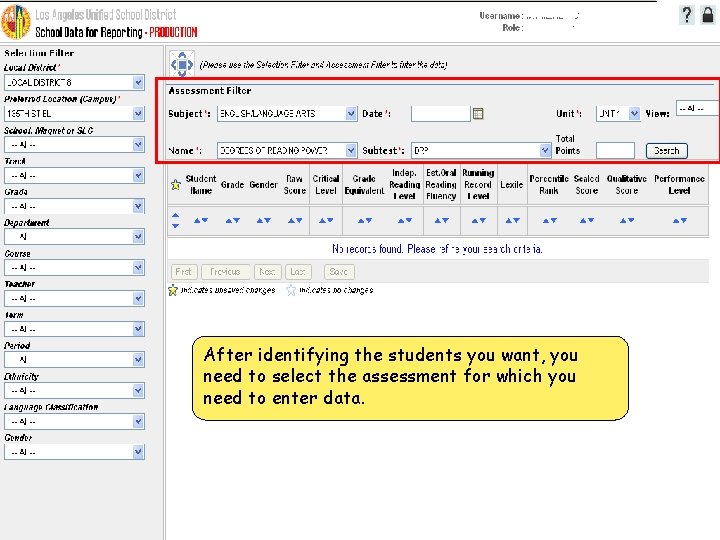 After identifying the students you want, you need to select the assessment for which