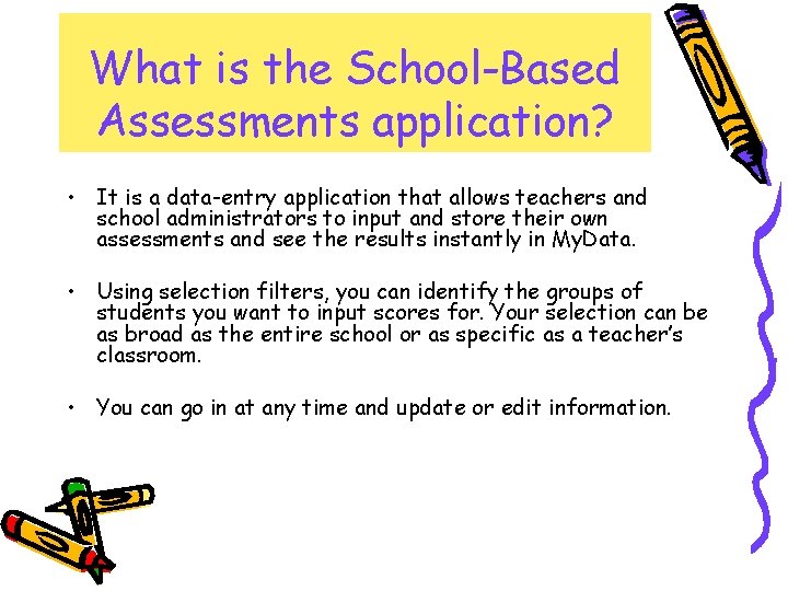 What is the School-Based Assessments application? • It is a data-entry application that allows