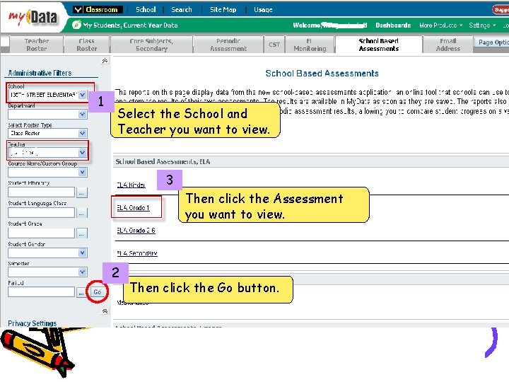 1 Select the School and Teacher you want to view. 3 Then click the
